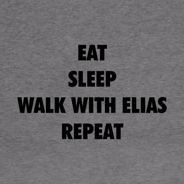 Eat Sleep Walk with Elias Repeat (black text) by Smark Out Moment